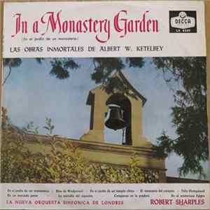 Albert W. Ketelbey / La Nueva Orquesta Sinfonica De Londres · Robert Sharples - In A Monastery Garden = En El Jardín De Un Monasterio - Las Obras Inmortales De Albert W. Ketelbey Mp3