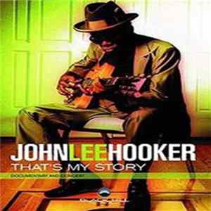 John Lee Hooker - That's My Story (Documentary And Concert) Mp3