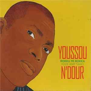 Youssou N'Dour - Rokku Mi Rokka = Give And Take Mp3