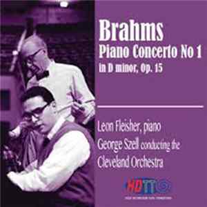 Brahms, Leon Fleisher, George Szell Conducting The Cleveland Orchestra - Piano Concerto No 1 In D Minor, Op. 15 Mp3