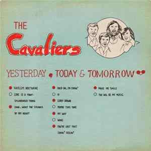 The Cavaliers - Yesterday, Today & Tomorrow Mp3