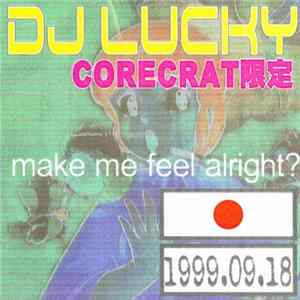 DJ Lucky - Make Me Feel Alright? -Corecrat 限定 Mp3