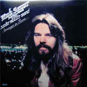 Bob Seger & The Silver Bullet Band - Stranger In Town Mp3