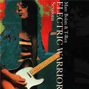 Marc Bolan & T-Rex - Electric Warrior Sessions Mp3