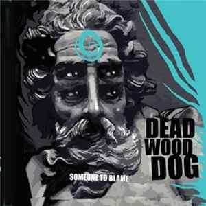 Deadwood Dog - Someone To Blame Mp3