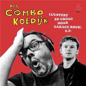 Het Combo Koedijk - Luustert Zo Groag Noar Garage Rock! E.P. Mp3
