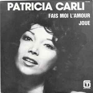 Patricia Carli - Fais Moi L'amour / Joue Mp3