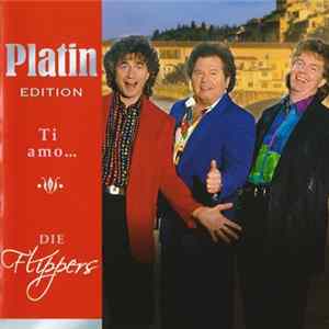 Die Flippers - Ti Amo... (Platin Edition) Mp3