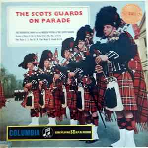 The Regimental Band Of The Scots Guards - The Scots Guards On Parade Mp3