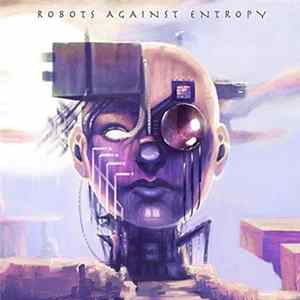 Robots Against Entropy - Robots Against Entropy Mp3