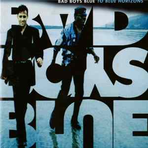 Bad Boys Blue - To Blue Horizons Mp3