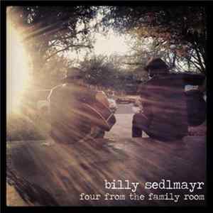 Billy Sedlmayr - Four From The Family Room Mp3