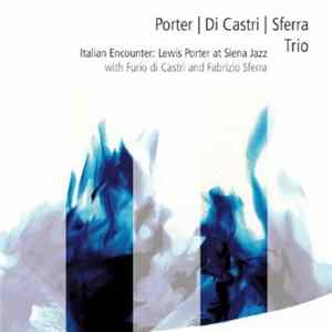 Lewis Porter | Furio Di Castri | Sferra Trio - Italian Encounter: Lewis Porter At Siena Jazz Mp3