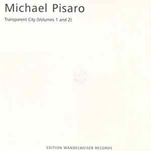Michael Pisaro - Transparent City (Volumes 1 And 2) Mp3