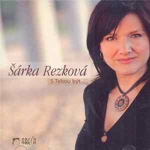 Šárka Rezková - S Tebou Být... Mp3