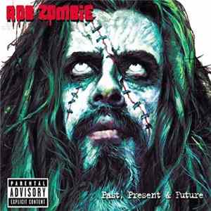 Rob Zombie - Past, Present & Future Mp3
