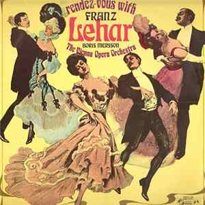Franz Lehar, Boris Mersson, The Vienna Opera Orchestra - Rendez-Vous With Franz Lehar Mp3