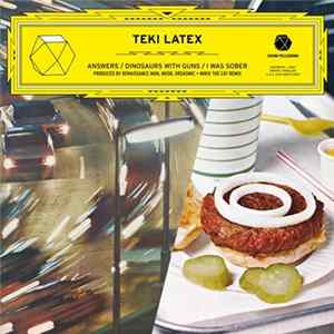 Teki Latex - Answers / Dinosaurs With Guns / I Was Sober Mp3
