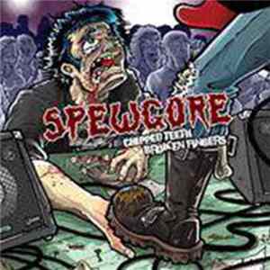 Spewgore - Chipped Teeth Broken Fingers Mp3