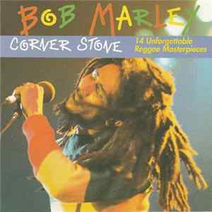 Bob Marley - Corner Stone (14 Unforgettable Reggae Masterpieces) Mp3
