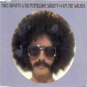 Mike Fab-Gere & The Permissive Society - I Am The Walrus Mp3