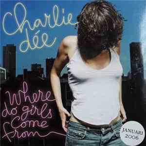 Charlie Dée - Where Do Girls Come From Mp3