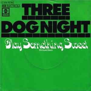 Three Dog Night - Play Something Sweet (Brickyard Blues) Mp3