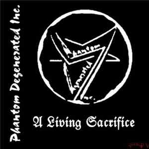 Phantom Degenerated Inc. - A Living Sacrifice Mp3