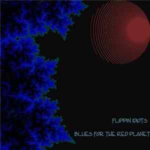 Flippin Idiots - Blues For The Red Planet Mp3