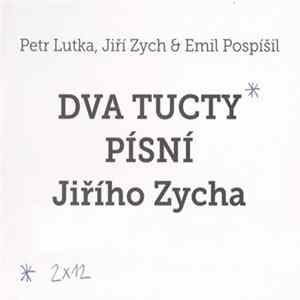 Petr Lutka, Emil Pospíšil, Jiří Zych - Dva Tucty Písní Jiřího Zycha Mp3
