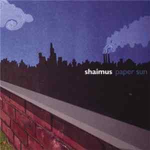Shaimus - Paper Sun Mp3