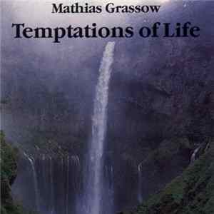 Mathias Grassow - Temptations Of Life Mp3