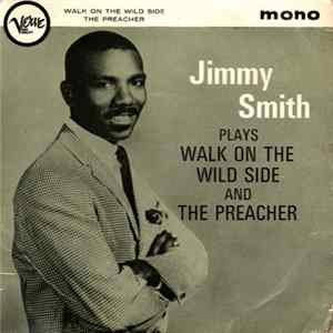 Jimmy Smith - Plays "Walk On The Wild Side" And "The Preacher" Mp3