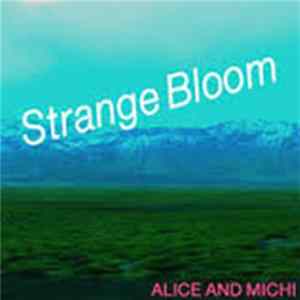 Alice And Michi - Strange Bloom Mp3