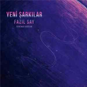 Fazıl Say, Serenad Bağcan - Yeni Şarkılar Mp3