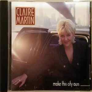 Claire Martin - Make this City Ours Mp3