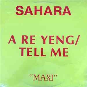 Sahara - A Re Yeng / Tell Me Mp3