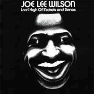 Joe Lee Wilson - Livin' High Off Nickels And Dimes Mp3