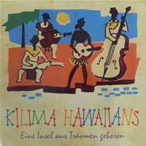 Kilima Hawaiians - Eine Insel Aus Träumen Geboren Mp3