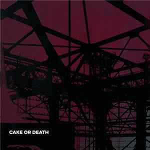 Cake Or Death - Cake Or Death Mp3