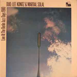 Lee Konitz & Martial Solal - Duo: Lee Konitz & Martial Solal (Live At The Berlin Jazz Days 1980) Mp3