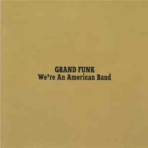 Grand Funk - We're An American Band Mp3