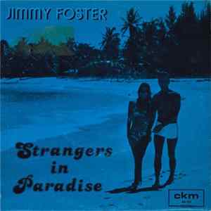 Jimmy Foster / Kokomo - Strangers In Paradise / Snappin' Mp3