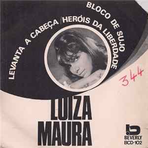 Luiza Maura - Bloco De Sujo / Levanta A Cabeça / Heróis Da Liberdade Mp3