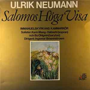 Ulrik Neumann, Immanuelskyrkans Kammarkör, Karin Mang-Habashi, Bo Ohlgren, Ingemar Braennstroem - Salomos Höga Visa Mp3