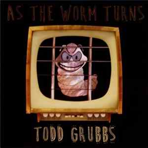 Todd Grubbs - As The Worm Turns Mp3
