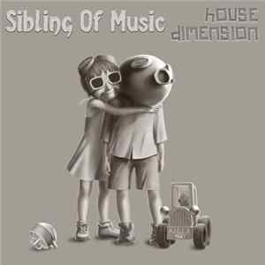 Sibling Of Music - House Dimension Mp3