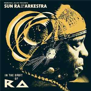 Marshall Allen Presents Sun Ra And His Arkestra - In The Orbit Of Ra Mp3