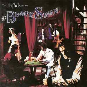 The Triffids - The Triffids Present The Black Swan Mp3