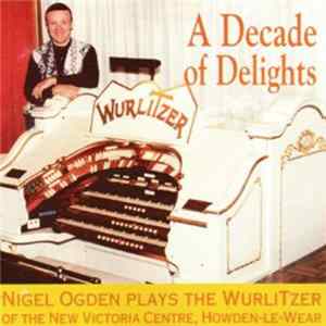 Nigel Ogden - A Decade Of Delights Mp3